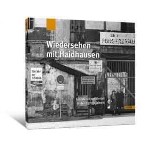 Wiedersehen mit Haidhausen. Ein Münchner Viertel in den 1970er Jahren